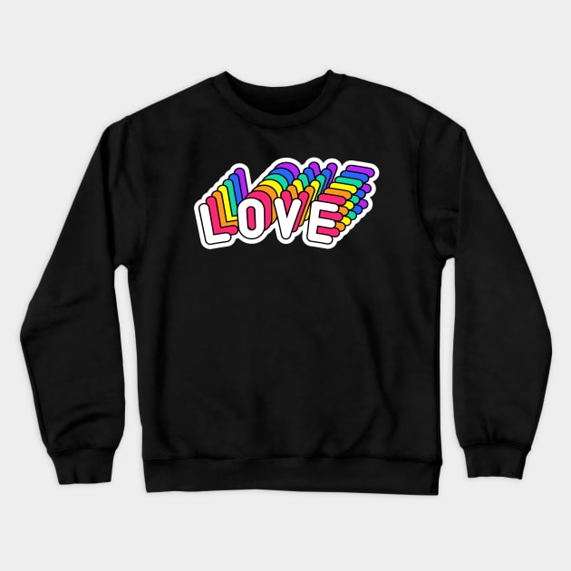 Love Quote Colorful Positive Inspiration Crewneck Sweatshirt by Squeak Art